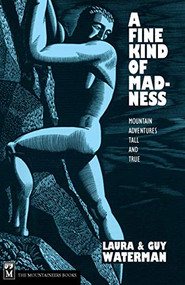 A Fine Kind of Madness (Mountain Adventures Tall & True) by Laura Waterman, Guy Waterman, 9780898867343