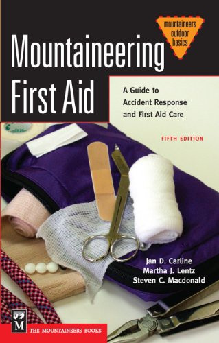 Mountaineering First Aid (A Guide to Accident Response and First Aid Care) by Ph.D Carline, Jan, M.P.H. MacDonald, Ph.D., Steve, R.N. Lentz, Ph.D., Martha, 9780898868784