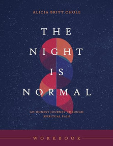 The Night Is Normal Workbook (An Honest Journey through Spiritual Pain) by Dr. Alicia Britt Chole, 9781496478283