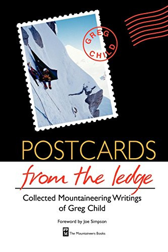 Postcards from the Ledge (Collected Mountaineering Writings of Greg Child) by Greg Child, 9780898867534