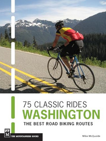 75 Classic Rides Washington (The Best Road Biking Routes) by Mike McQuaide, 9781594855061