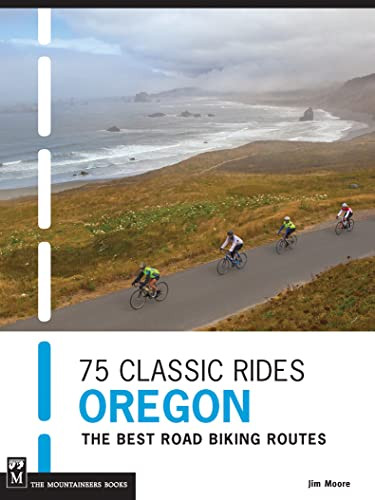 75 Classic Rides Oregon (The Best Road Biking Routes) by Jim Moore, 9781594856501