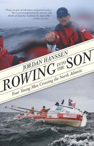 Rowing into the Son (Four Young Men Crossing the North Atlantic) by Jordan Hanssen, 9781594856358