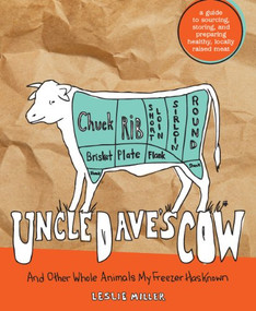 Uncle Dave's Cow (And Other Whole Animals My Freezer Has Known) by Leslie Miller, 9781594856976