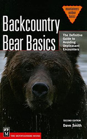 Backcountry Bear Basics (The Definitive Guide to Avoiding Unpleasant Encounters) by Dave Smith, 9781594850288