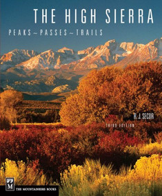 The High Sierra (Peaks, Passes, Trails, 3rd Ed.) by R. J. Secor, 9780898869712