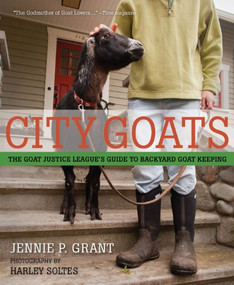 City Goats (The Goat Justice League's Guide to Backyard Goat Keeping) by Jennie Grant, 9781594856990