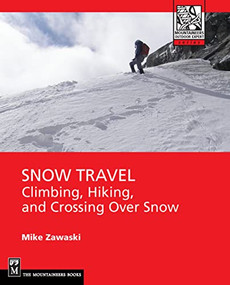 Snow Travel (Skills for Climbing, Hiking, and Moving Over Snow) by Mike Zawaski, 9781594857201