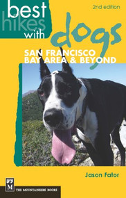 Best Hikes with Dogs San Francisco Bay Area and Beyond (2nd Edition) by Jason Fator, 9781594857034