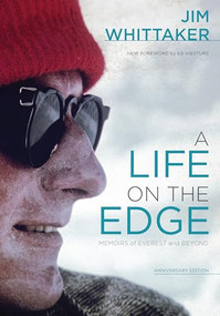 A Life on the Edge, Anniversary Edition (Memoirs of Everest and Beyond, Anniversary Edition) by Jim Whittaker, 9781594856662