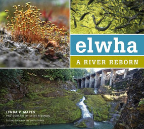 Elwha (A River Reborn) by Lynda Mapes, Steve Ringman, 9781594857348