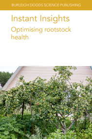 Instant Insights: Optimising rootstock health by Dr Francisco Pérez-Alfocea, Dr Stephen Yeboah, Dr Ian C. Dodd, Dugald C. Close, Sally A. Bound, Dr Gennaro Fazio, Dr Terence Robinson, Dr Jayeni Hiti-Bandaralage, Dr Alice Hayward, Dr Chris O'Brien, Dr Madeleine Gleeson, Dr William Nak, Dr Neena Mitter, Dr Danielle Guzman, Dr Amit Dhingra, 9781801466356