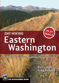Day Hiking Eastern Washington (Kettles-Selkirks * Columbia Plateau * Blue Mountains) by Rich Landers, Craig Romano, 9781594854941