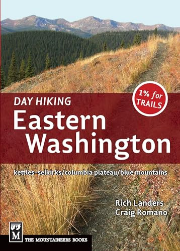 Day Hiking Eastern Washington (Kettles-Selkirks * Columbia Plateau * Blue Mountains) by Rich Landers, Craig Romano, 9781594854941