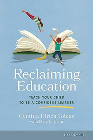 Reclaiming Education (Teach Your Child to Be a Confident Learner) by Cynthia Ulrich Tobias, Mary Jo Dean, 9781646071319