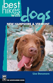 Best Hikes with Dogs New Hampshire and Vermont by Lisa Densmore, 9780898869880