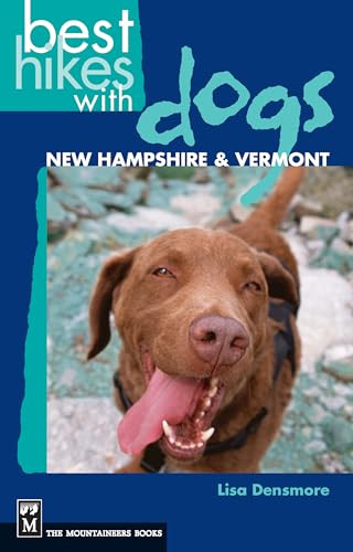 Best Hikes with Dogs New Hampshire and Vermont by Lisa Densmore, 9780898869880