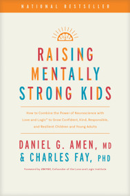 Raising Mentally Strong Kids by Daniel G. Amen, MD, Charles Fay, PhD, Jim Fay, 9781496484796