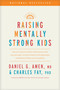 Raising Mentally Strong Kids by Daniel G. Amen, MD, Charles Fay, PhD, Jim Fay, 9781496484796