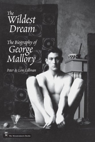 Wildest Dream (The Biography of George Mallory) by Peter Gillman, Leni Gillman, 9781594854736