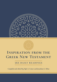 Inspiration from the Greek New Testament (365 Daily Readings) by Tyler J. Comer, Jonathan Kline, 9781496485892
