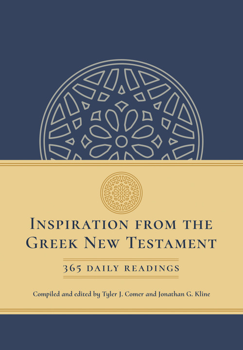 Inspiration from the Greek New Testament (365 Daily Readings) by Tyler J. Comer, Jonathan Kline, 9781496485892