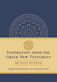 Inspiration from the Greek New Testament (365 Daily Readings) by Tyler J. Comer, Jonathan G. Kline, 9781496485892