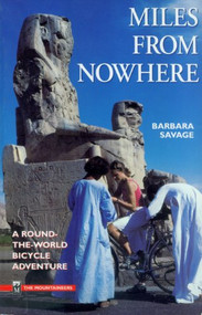 Miles From Nowhere (A Round-the-World bicycle Adventure) by Barbara Savage, 9781594853944