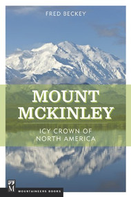 Mount McKinley (Icy Crown of North America) by Fred Beckey, 9780898866469