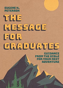 The Message for Graduates (Softcover) by Eugene H. Peterson, 9781641588492