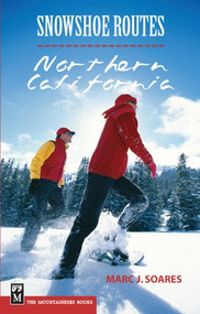 Snowshoe Routes: Northern California by Marc Soares, 9780898868531