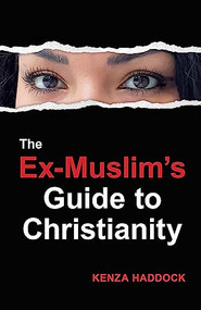 The Ex-Muslim's Guide to Christianity by Kenza Haddock, 9781496487766