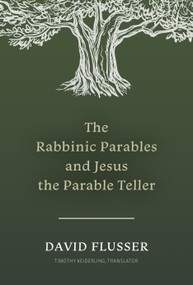 The Rabbinic Parables and Jesus the Parable Teller by David Flusser, Timothy Jordan Keiderling, 9781496488367