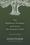 The Rabbinic Parables and Jesus the Parable Teller by David Flusser, Timothy Jordan Keiderling, 9781496488367