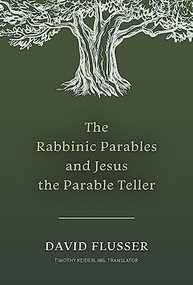 The Rabbinic Parables and Jesus the Parable Teller by David Flusser, Timothy Jordan Keiderling, 9781496488367