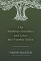 The Rabbinic Parables and Jesus the Parable Teller by David Flusser, Timothy Jordan Keiderling, 9781496488367