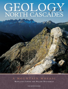 Geology of the North Cascades (A Mountain Mosiac) - 9781594853043 by Rowland Tabor, Ralph Haugerud, 9781594853043