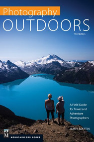 Photography Outdoors (A Field Guide for Travel and Adventure Photographers) by James Martin, 9781594857805