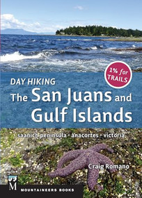 Day Hiking: The San Juans & Gulf Islands (National Parks * Anacortes * Victoria) by Craig Romano, 9781594857584