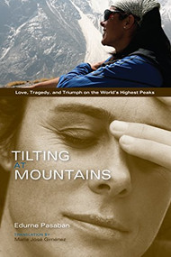 Tilting at Mountains (Love, Tragedy, and Triumph on the World's Highest Peaks) - 9781594858505 by Edurne Pasaban, 9781594858505