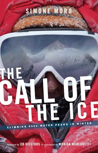 The Call Of Ice (Climbing 8000-Meter Peaks in Winter) by Simone Moro, Monica Meneghetti, 9781594859038