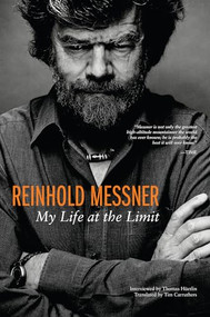 Reinhold Messner (My Life At The Limit) by Reinhold Messner, Thomas Hüetlin, 9781594858529