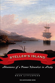 Steller's Island (Adventures of a Pioneer Naturalist in Alaska) - 9781594850578 by Dean Littlepage, 9781594850578