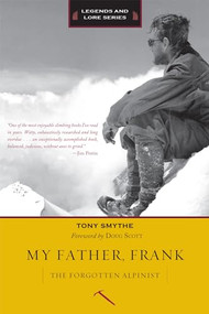 My Father, Frank (The Forgotten Alpinist) by Tony Smythe, 9781594859144