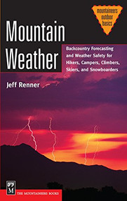 Mountain Weather (Backcountry Forecasting for Hikers, Campers, Climbers, Skiers, Snowboarders) by Jeff Renner, 9780898868197