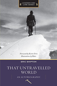 That Untravelled World (An Autobiography) - 9781594858987 by Eric Shipton, 9781594858987