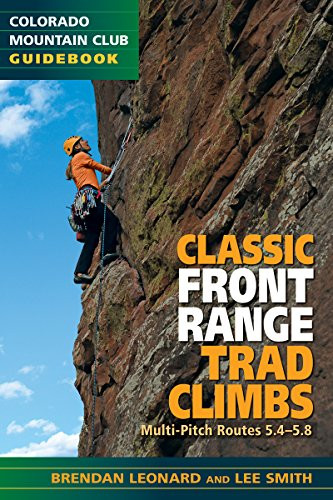 Classic Front Range Trad Climbs (Multi-Pitch Routes 5.4-5.8) by Brendan Leonard, 9781937052133