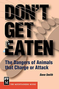 Don't Get Eaten (The Dangers of Animals that Charge or Attack) by Dave Smith, 9780898869125