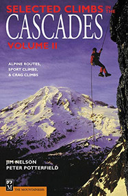 Selected Climbs in the Cascades (Alpine Routes, Sport Climbs, & Crag Climbs) by Jim Nelson, Peter Potterfield, 9780898865615