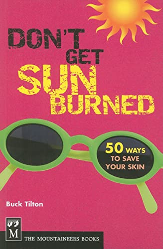 Don't Get Sunburned (50 Ways to Save Your Skin) by Buck Tilton, 9781594851056